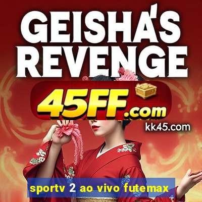 sportv 2 ao vivo futemax